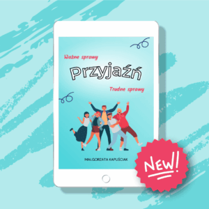 Przyjaźń - ważne i trudne sprawy